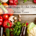 vegetable recipes and side dishes katherines corner
