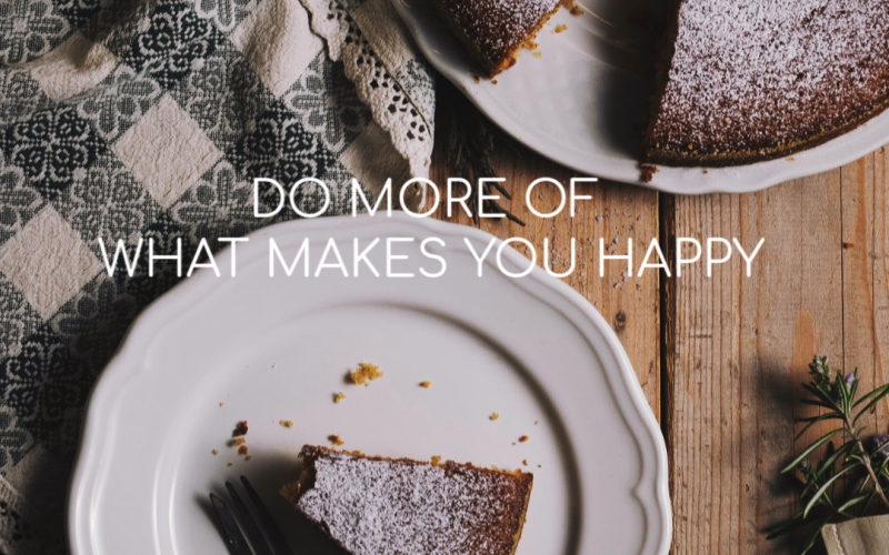 how to do more of what makes you happy