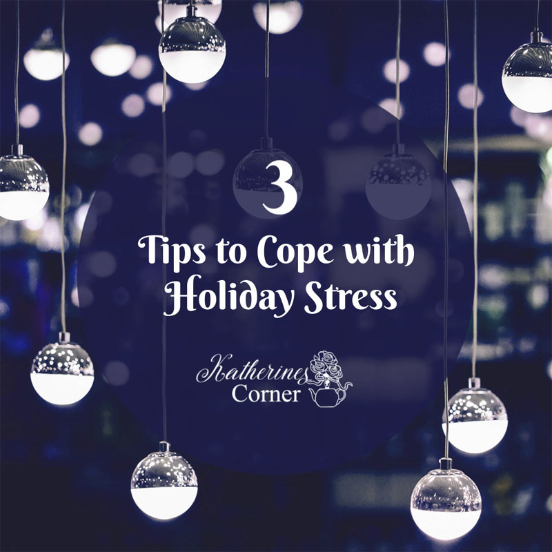 3 Tips to Cope with Holiday Stress